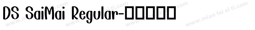 DS SaiMai Regular字体转换